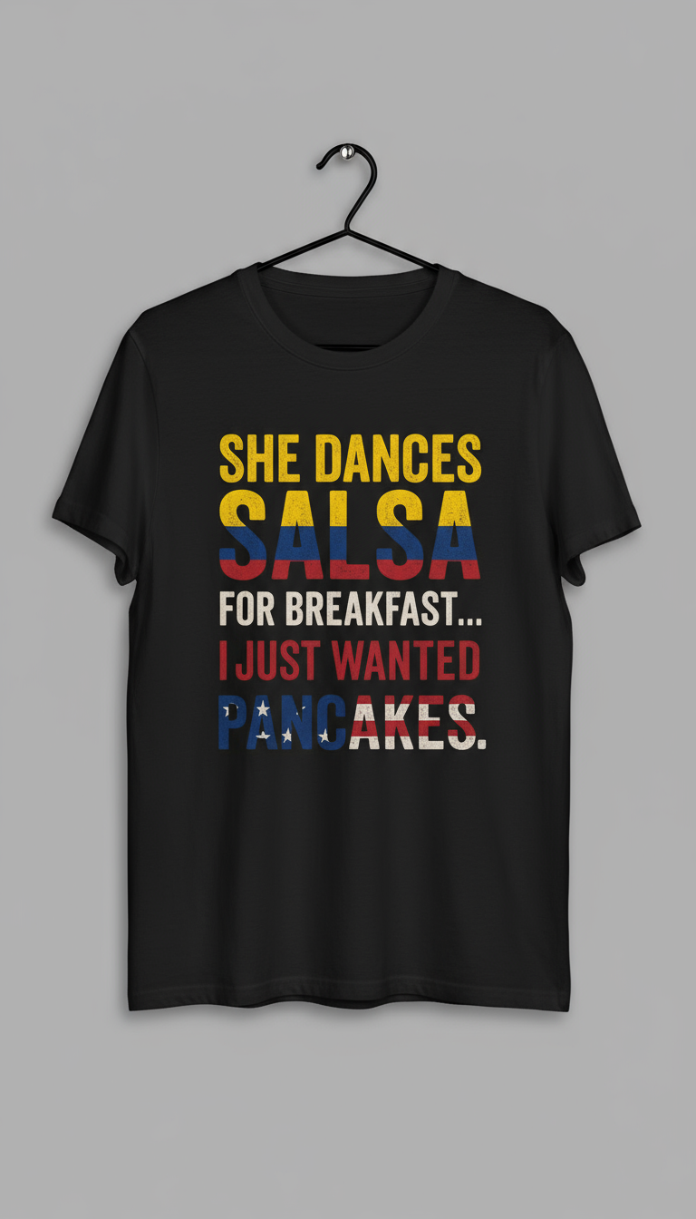 She dances salsa for breakfast, I just wanted pancakes - Hombre