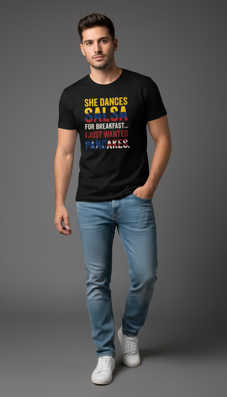 She dances salsa for breakfast, I just wanted pancakes - Hombre